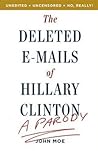 The Deleted E-Mails of Hillary Clinton by John Moe