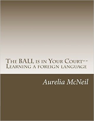 The BALL is in Your Court--Learning a foreign language