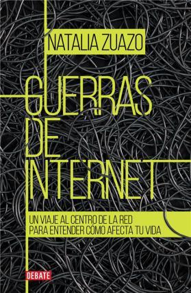 Guerras de internet: Un viaje al centro de la red para entender cómo afecta tu vida (Paperback)