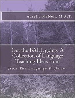Get the BALL going: A Collection of Language Teaching Ideas from: from The Language Professor