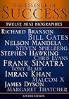 Book cover for The Essence of Success: 12 Mini Biographies: Richard Branson Bill Gates Nelson Mandela Steven Spielberg Stephen Hawking Chris Evans Frank Sinatra Tony ... and Virgin to Jeff Bezos and Amazon Book 1)