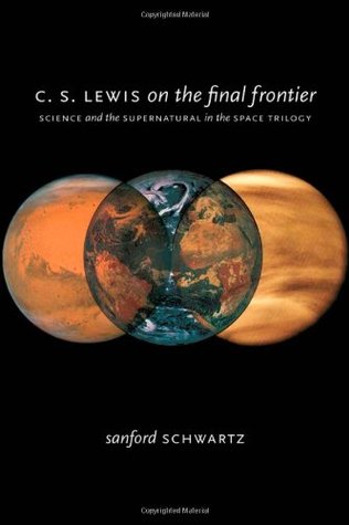 C. S. Lewis on the Final Frontier: Science and the Supernatural in the Space Trilogy (Hardcover)
