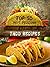 Top 50 Most Delicious Taco Recipes (Recipe Top 50's Book 75)