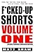 F*cked-Up Shorts: Volume One