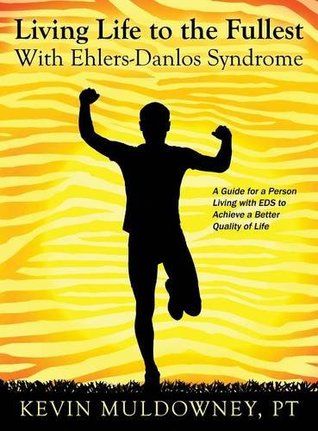 Living Life to the Fullest with Ehlers-Danlos Syndrome: Guide to Living a Better Quality of Life While Having EDS (Hardcover)