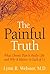 The Painful Truth: What Chronic Pain Is Really Like and Why It Matters to Each of Us