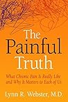 The Painful Truth: What Chronic Pain Is Really Like and Why It Matters to Each of Us