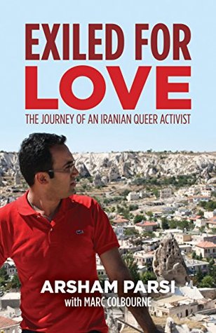 Exiled for Love: The Journey of an Iranian Queer Activist (Kindle Edition)