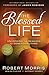 The Blessed Life by Robert  Morris