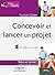 Concevoir et lancer un proj...