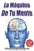 La máquina de tu mente  (Unico) (Spanish Edition)