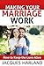 Making Your Marriage Work: How to keep the Love Alive (Making a Difficult Marriage Work,Making Marriage Counseling Work,Making Christian Marriage Work)