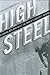 High Steel: The Daring Men ...