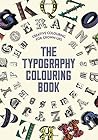 The Typography Colouring Book: Creative Colouring for Grown-ups