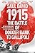 1915: The Battle of Dogger Bank to Gallipoli: Key Dates and Events from the Second Year of the First World War