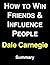 How to Win Friends & Influence People: by Dale Carnegie | Summary & Analysis