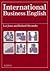 International Business English Workbook: A Course in Communication Skills
