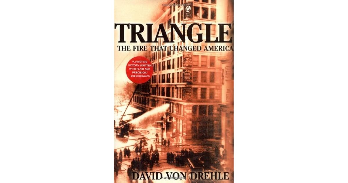 Triangle The Fire That Changed America by David von Drehle