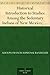 Historical Introduction to Studies Among the Sedentary Indians of New Mexico; Report on the Ruins of the Pueblo of Pecos Papers Of The Archæological Institute Of America, American Series, Vol. I