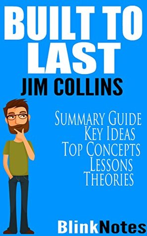Built to Last: Successful Habits of Visionary Companies: By Jim Collins and Jerry I. Porras | Summary Book Guide (Kindle Edition)