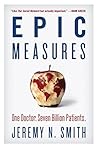 Book cover for Epic Measures: One Doctor. Seven Billion Patients. – A Groundbreaking Scientific Chronicle of the Quest to Transform Global Health