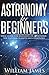 Astronomy for Beginners by William James