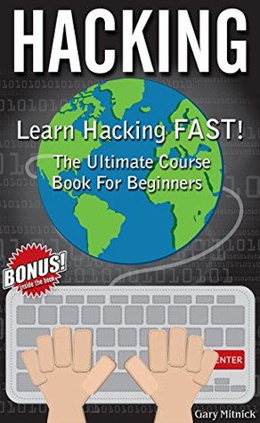 HACKING: Learn Hacking FAST! Ultimate Course Book For Beginners
