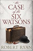 The Case of the Six Watsons