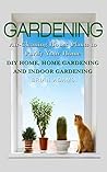 Gardening: Air-Cleaning House Plants to Purify Your Home - DIY Home, Home Gardening & Indoor Gardening (Healthy Home, Gardening for Beginners, Container ... Hacks, Healthier You, Outdoor Gardening)