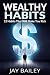 Wealthy Habits: 12 Habits That Will Make You Rich