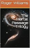 The Mortal Passage Trilogy by Roger    Williams