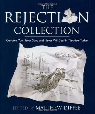 The Rejection Collection: Cartoons You Never Saw, and Never Will See, in The New Yorker (Hardcover)