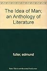The Idea of Man: an Anthology of Literature (for Grades 7-12)