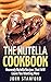 The Nutella Cookbook: Heave...