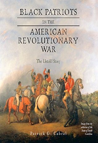 Black Patriots in the American Revolutionary War: The Untold Story (Kindle Edition)
