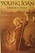 Young Joan: A Novel Based on the Life of Saint Joan of Arc