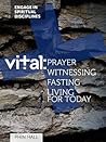 Vital: Prayer, Witnessing, Fasting, and Living for Today