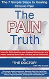 The Pain Truth: 7 Simple Steps to Healing Chronic Pain