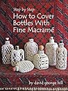 Step by Step: How to Cover Bottles With Fine Macramé Step by Step: How to Cover Bottles With Fine Macramé