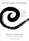 Fail, Fail Again, Fail Better by Pema Chödrön