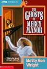 The Ghosts of Mercy Manor by Betty Ren Wright