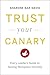 Trust Your Canary by Sharone Bar-David