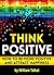 Think Positive by William Talbot
