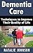 Dementia Care: Techniques To Improve The Quality Of Their Life (Dementia Books mcj)