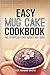 Easy Mug Cake Cookbook (Mug...