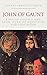 John of Gaunt: King of Castile and Leon, Duke of Aquitaine and Lancaster