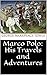 Marco Polo: His Travels and...