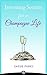 Investing Secrets for a Champagne Life: Get Started Investing In Real Estate, Create Cash Flow With A Passive Income Stream, And Design A Plan For Early Retirement