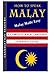 How to Speak Malay - Malay Made Easy: A Complete Malay Languae Learning Guide