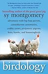 Birdology by Sy Montgomery Birdology by Sy Montgomery